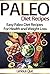 Paleo Diet Recipes Cookbook: Easy Paleo Diet Recipes for Health and Weight Loss