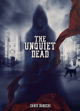 The Unquiet Dead by Chris Dubecki