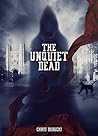 The Unquiet Dead by Chris Dubecki