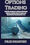 Options Trading: Definitive Beginner's Guide to Mastering Options Trading, Binary Trading, and Stock Market Investing Like a Pro