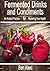 Fermented Drinks and Condiments: An Ancient Practice for Restoring Your Health
