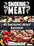 SMOKING MEAT: 40 Smoking Meat Recipes