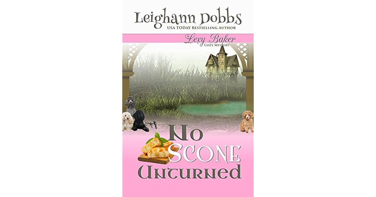 No Scone Unturned Lexy Baker 12 By Leighann Dobbs