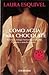 Como agua para chocolate by Laura Esquivel