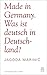 Made in Germany. Was ist deutsch in Deutschland?
