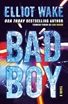 Bad Boy by Elliot Wake Bad Boy by Elliot Wake