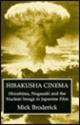 Hibakusha Cinema: Hiroshima, Nagasaki, and The Nuclear Image in Japanese Film