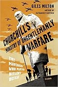 Churchill&#x27;s Ministry of Ungentlemanly Warfare: The Mavericks Who Plotted Hitler&#x27;s Defeat 