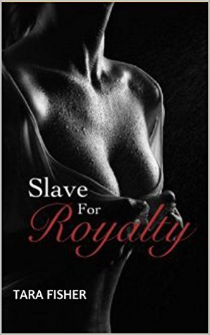 Slave For Royalty (Kindle Edition)
