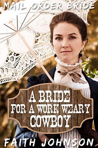 A Bride for a Work Weary Cowboy (Brave Mail Order Brides)
