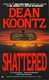 Shattered by Dean R. Koontz