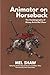 Animator on Horseback: The Autobiography of Disney Artist Mel Shaw