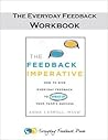 Everyday Feedback - The Workbook: How to Use the Everyday Feedback Method with Your Team.