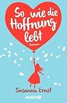 So wie die Hoffnung lebt by Susanna Ernst