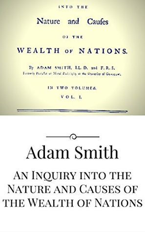 An Inquiry into the Nature and Causes of the Wealth of Nations