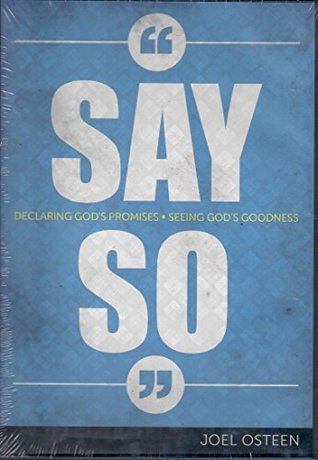 Say So: Declaring God's Promises, Seeing God's Goodiness