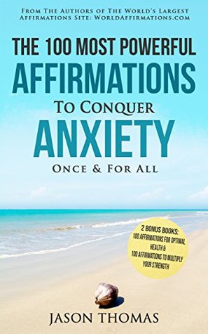 Affirmation | The 100 Most Powerful Affirmations To Conquer Anxiety Once and For All | 2 Amazing Affirmative Bonus Books Included for Health & Strength (Kindle Edition)