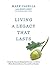 Living A Legacy That Lasts: Using the Success Mapping Process to Achieve What Matters Most to You and Your Family