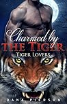 Charmed by the Tiger by Dana Pierson