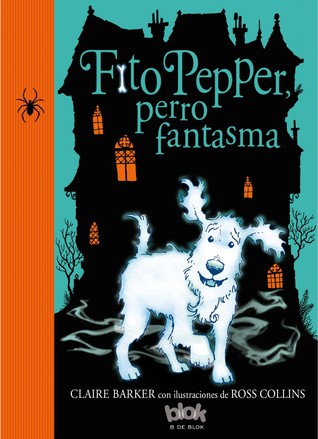 Fito Pepper, perro fantasma / Knitbone Pepper Ghost Dog (FITO PEPPER / KNITBONE PEPPER) (Spanish Edition)