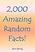 2,000 Amazing Random Facts!