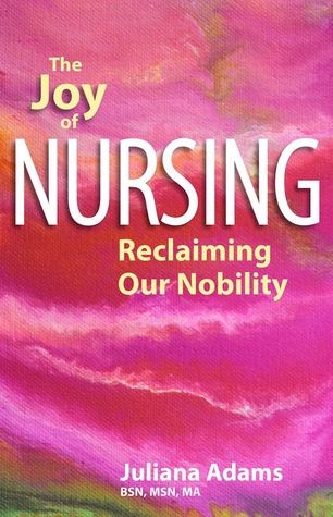 The Joy of Nursing, Reclaiming Our Nobility (Paperback)