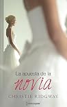 La apuesta de la novia by Christie Ridgway
