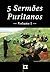 5 Sermões Puritanos, Volume I (Sermões Puritanos por Diversos Autores Livro 1) (Portuguese Edition)
