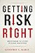 Getting Risk Right: Understanding the Science of Elusive Health Risks