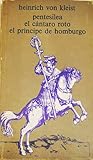 Pentesilea / El cántaro roto / El príncipe de Homburgo
