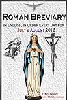 The Roman Breviary: in English, in Order, Every Day for July & August 2016 The Roman Breviary: in English, in Order, Every Day for July & August 2016