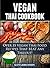 Vegan Thai: Over 35 Vegan Thai Food Recipes That BEAT Any Takeout! (Vegan Thai Cookbook)