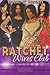 Ratchet Wives Club by Chanel Q.