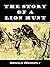 The Story of a Lion Hunt: With Some of the Hunter's Military Adventures During the War (1922)