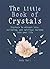 The Little Book of Crystals...