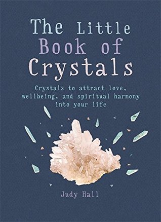 The Little Book of Crystals: Crystals to attract love, wellbeing and spiritual harmony into your life (Paperback)