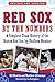 Red Sox by the Numbers: A Complete Team History of the Boston Red Sox by Uniform Number
