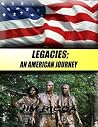 Legacies: An American Journey Legacies: An American Journey