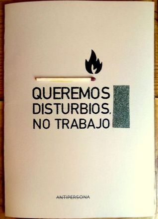 Queremos disturbios, no trabajo