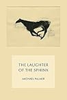 The Laughter of the Sphinx by Michael  Palmer