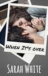 When It's Over (Dear Bailey, #4) When It's Over (Dear Bailey, #4)