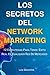 LOS SECRETOS DEL NETWORK MARKETING: 12 ESTRATEGIAS PARA TENER UN ÉXITO REAL EN CUALQUIER RED DE MERCADEO (Spanish Edition)