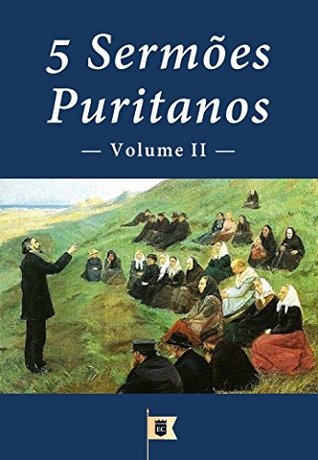 5 Sermões Puritanos, Volume II, Diversos Autores (Sermões Puritanos por Diversos Autores Livro 2)