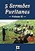 5 Sermões Puritanos, Volume II, Diversos Autores (Sermões Puritanos por Diversos Autores Livro 2)
