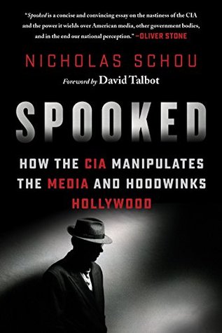 Spooked: How the CIA Manipulates the Media and Hoodwinks Hollywood (Kindle Edition)