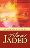 Almost Jaded by Deborah Beavers