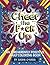 Cheer the F*ck Up: An Irreverently Positive Adult Coloring Book (Irreverent Book Series)
