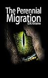 The Perennial Migration by D.M. Kirtaime The Perennial Migration by D.M. Kirtaime