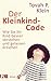 Der Kleinkind-Code: Wie Sie Ihr Kind besser verstehen und gelassen erziehen (German Edition)