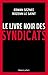 Le livre noir des syndicats